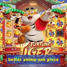 better anime one piece